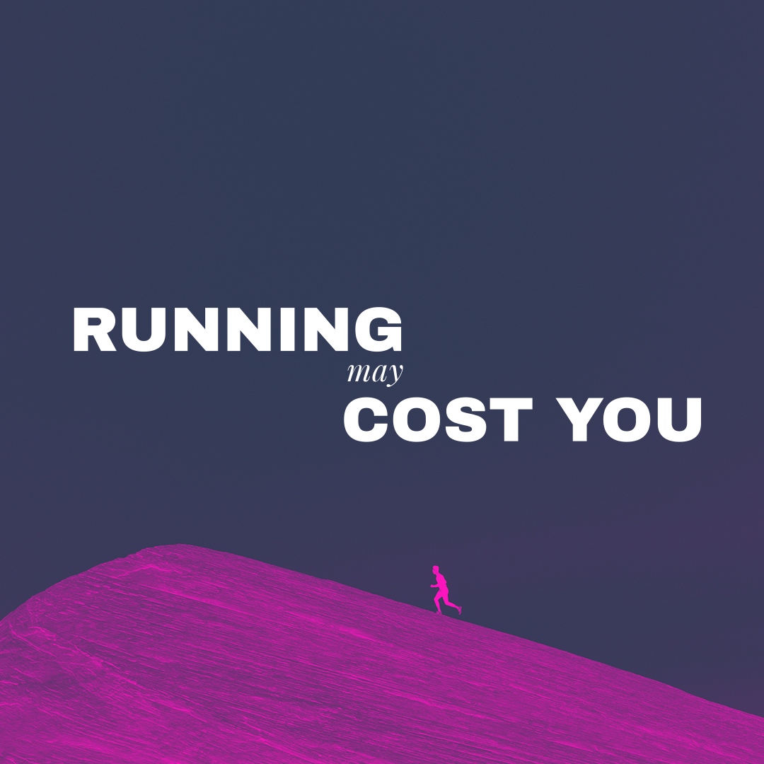 Running May Cost You